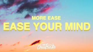 More Ease  Ease Your Mind Lyrics [upl. by Bergen]