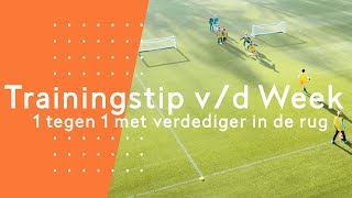 1 tegen 1 met verdediger in de rug  Maarten Stekelenburg  Trainingstip vd Week 1 [upl. by Dimphia]