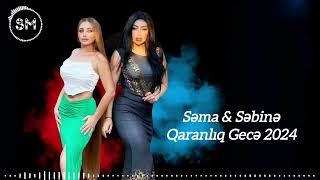 Sema amp Sebine Qaranliq Gece Name Necibe 2024 Yeni [upl. by Riatsila275]