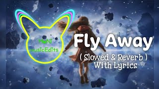 Fly Away  TheFatRat feat Anjulie  Slowed And Reverb with Lyrics [upl. by Nakhsa]