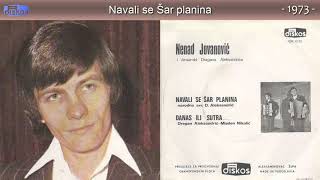 Nenad Jovanovic  Navali se Sar planina  Audio 1973 [upl. by Ramon991]