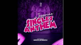 Jassmine  Singles Anthem Official Audio [upl. by Nitsruk968]