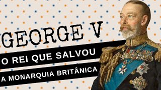 GEORGE V o fundador da CASA WINDSOR o rei que quotsalvouquot a MONARQUIA BRITÂNICA NA PRIMEIRA GUERRA [upl. by Eytak]