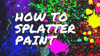 How To Splatter Paint [upl. by Idmann]