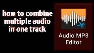 Audio mp3 editor simple way to combine your multiple audio in one track [upl. by Benenson569]