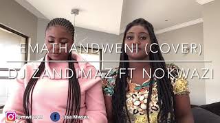 EMATHANDWENI COVER  Dj Zandimaz Ft Nokwazi [upl. by Alur]