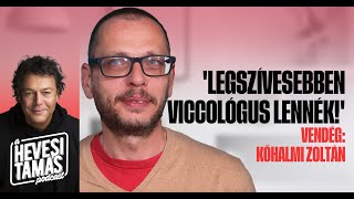 “LEGSZÍVESEBBEN VICCOLÓGUS LENNÉK”  Kőhalmi Zoltán  Hevesi Tamás Podcast [upl. by Halonna]