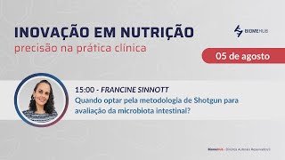 Quando optar pela metodologia de Shotgun para avaliação da microbiota intestinal  Francine Sinnott [upl. by Aknahs823]