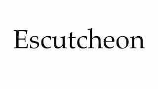 How to Pronounce Escutcheon [upl. by Rabka]