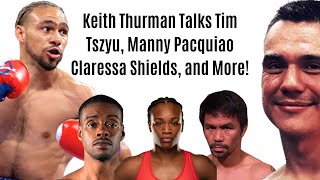 Full Interview Keith Thurman talks about Tim Tszyu Manny Pacquiao Claressa Shields amp A Lot More [upl. by Olegnaid]