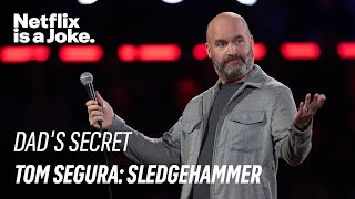 Dads Secret  Tom Segura Sledgehammer  Netflix [upl. by Elery761]