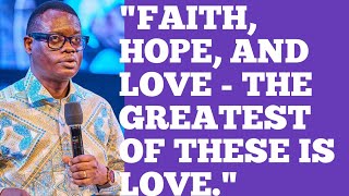 quotFAITH HOPE AND LOVE  THE GREATEST OF THESE IS LOVEquot  APOSTLE AROME OSAYI [upl. by Whang826]