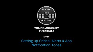 YoLink Academy Setting up Critical Alerts amp App Notification Tones [upl. by Notle]