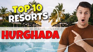 TOP 10 Resorts In Hurghada  Egypt 2023 [upl. by Anallese807]