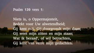 Psalm 139 vers 1 7 en 14  Niets is o Oppermajesteit [upl. by Taite532]