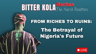 From Riches to Ruins Betrayal of Nigerias Future [upl. by Trauner]