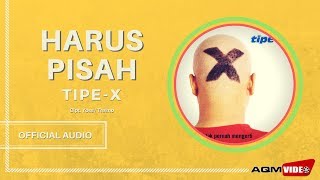 Tipe X  Harus Pisah  Official Audio [upl. by Ahsikrats]