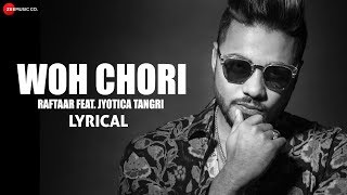 Woh Chori  Lyrical Video  Zero To Infinity  Jyotica Tangri and Raftaar [upl. by Ahsiea677]