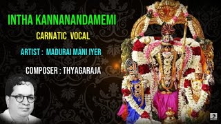 Intha Kannanandamemi  Carnatic Vocal  Madurai Mani Iyer  Carnatic Classical Songs [upl. by Aizahs500]