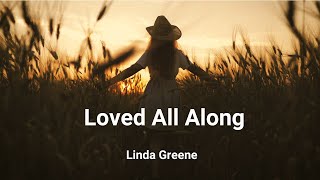 Linda Greene  Loved All Along LYRIC VIDEO [upl. by Sherie]