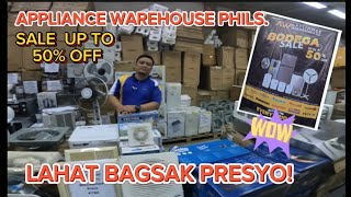 APPLIANCES WAREHOUSE SALE LAHAT BAGSAK PRESYO SALE UP TO 50 OFF [upl. by Eldrid278]