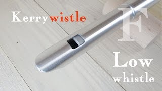 Kerrywhistle Low Whistle F  Kerry ロー・ホイッスル F管 [upl. by Ahsehat]