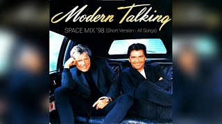 Modern Talking  Space Mix 98 Short Version  Including All Songs [upl. by Htidra469]