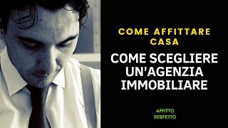 Affittare casa come scegliere unagenzia immobiliare [upl. by Chesney]