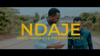 Gentil Misigaro ft Prosper Nkomezi  NDAJE Official Video [upl. by Wendolyn369]