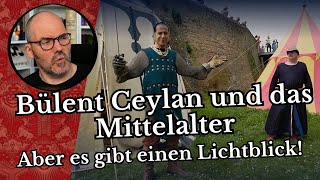 Bülent Ceylan und das Mittelalter  Aber es gibt einen Lichtblick [upl. by Juana605]