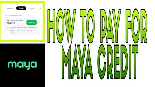 How To Pay Maya Credit  Paano Magbayad ng Maya Credit  Paymaya  Maya Bank [upl. by Maclaine]