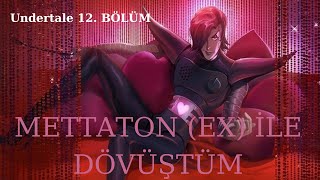 METTATON EX FİGHT  Undertale 12 Bölüm [upl. by Arriat]