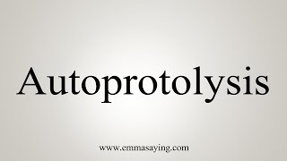 How To Say Autoprotolysis [upl. by Ximenes360]