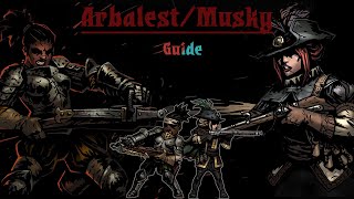 Arbalest Musketeer and You Darkest Dungeon Guide [upl. by Orazio]