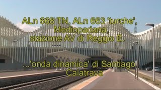 ALn 668 TN 663 turche staz AV Reggio Mediopadana Calatrava [upl. by Avehsile]