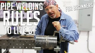 Beginners Pipe Welding Rules to Live By [upl. by Reinhart349]