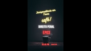 EP03 JURISPRUDÊNCIA EM TESES CAFÉ [upl. by Gamages]