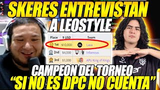 😲SKERES ENTREVISTAN A LEOSTYLE😲 TRAS CAMPEONAR LA BITSLER CUP SI NO ES DPC NO CUENTA [upl. by Asiel]