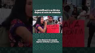 La gentrificación en México dispara el costo de viviendasméxico [upl. by Edveh835]