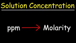 How To Convert PPM to Molarity [upl. by Akinuahs]