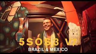 5SOS3 V7  BRAZIL amp MEXICO [upl. by Oates]