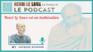 Henri Le Saux est un bodhisattva  Podcast  1 Jacques Scheuer [upl. by Adnole]