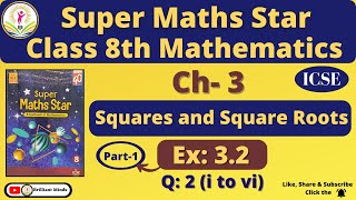 Ch 3 Squares and Square Roots  Class 8th ICSE  Super Maths Star  Ex 32 Ques 2 i to vi [upl. by Otreblasiul647]