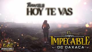 Hoy Te Vas\El Impecable De Oaxaca Vol10 Estreno Exclusivo 2024 [upl. by Hardden]