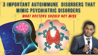 A Summary of 3 Important Autoimmune Neuropsychiatric Disorders for Psychiatrists – Dr Sanil Rege [upl. by Reve183]