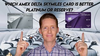 Which AMEX Delta Skymiles Card Is Better Platinum or Reserve [upl. by Cutler]