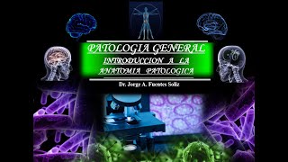 PATOLOGIA GENERAL  INTRODUCCION A LA ANATOMIA PATOLOGICA [upl. by Atiras]