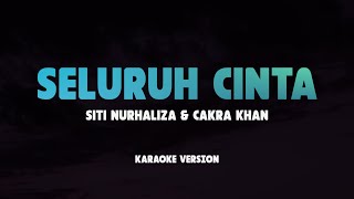 SELURUH CINTA  SITI NURHALIZA amp CAKRA KHAN  Lirik Lagu Karaoke Hits 2024  Karaoke No Vocal [upl. by Salakcin558]