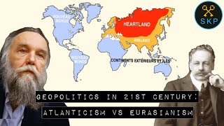 Geopolitics in 21st Century Atlanticism vs Eurasianism [upl. by Aicelav]