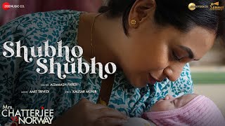 Shubho Shubho  Mrs Chatterjee Vs Norway  Rani Mukerji  Altamash Faridi Amit Trivedi Kausar M [upl. by Jemy]